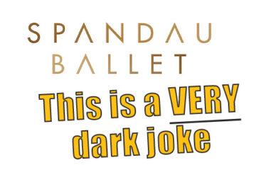 graphic showing the spandau ballet logo and text reading that this is a very dark joke